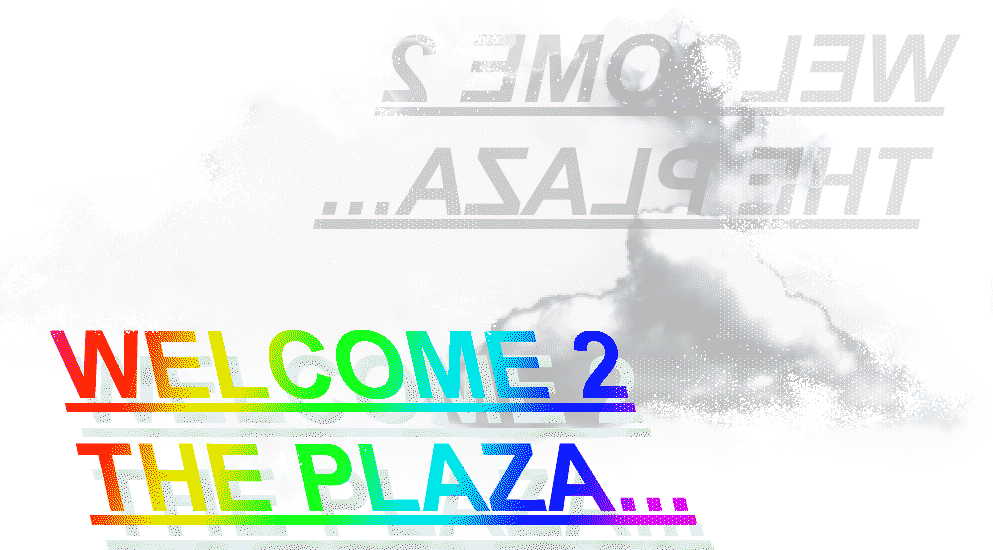 Welcome 2 the plaza...